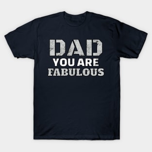 Dad You Are Fabulous Cool Gift For Fathers T-Shirt